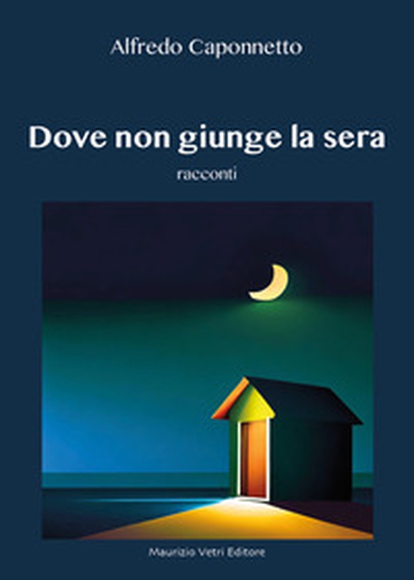 Dove non giunge la sera - Librerie.coop Dove non giunge la sera - Librerie.coop