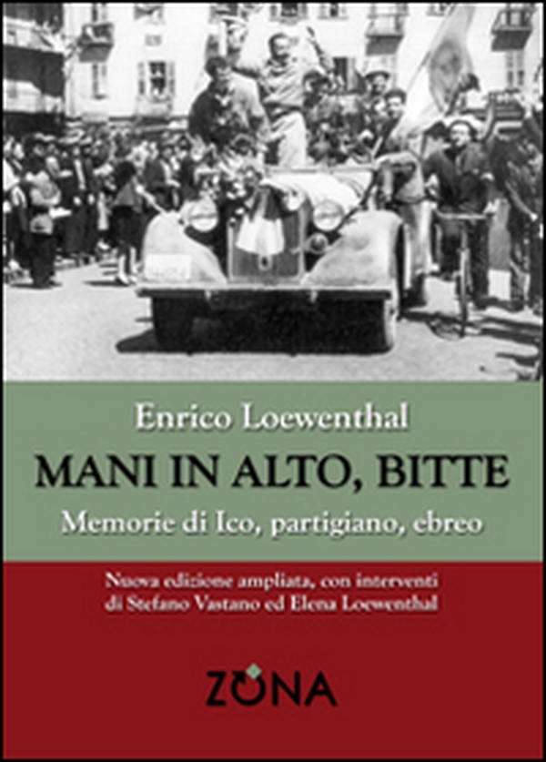 Mani in alto, bitte. Memorie di Ico, partigiano, ebreo - Librerie.coop Mani in alto, bitte. Memorie di Ico, partigiano, ebreo - Librerie.coop