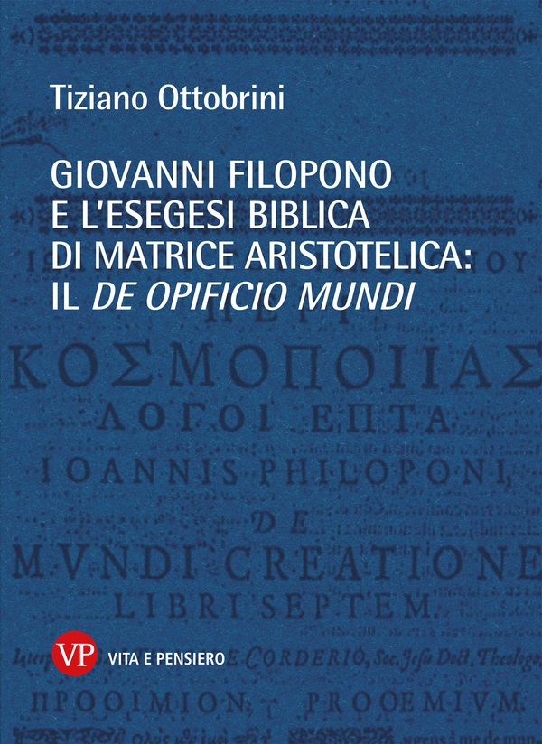 Giovanni Filopono e l'esegesi biblica di matrice aristotelica: il De opificio mundi - Librerie.coop Giovanni Filopono e l'esegesi biblica di matrice aristotelica: il De opificio mundi - Librerie.coop