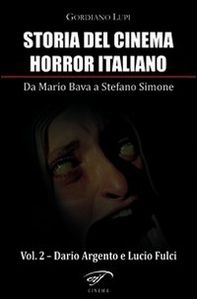 Storia del cinema horror italiano. Da Mario Bava a Stefano Simone - Vol. 2 - Librerie.coop