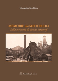 Memorie dai sottosuoli. Sulla memoria di alcune catastrofi - Librerie.coop
