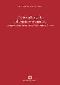 Critica alla storia del pensiero economico. Interpretazione unica per epoche storiche diverse - Librerie.coop Critica alla storia del pensiero economico. Interpretazione unica per epoche storiche diverse - Librerie.coop