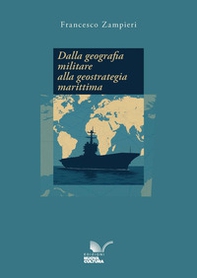Dalla geografia militare alla geostrategia marittima - Librerie.coop