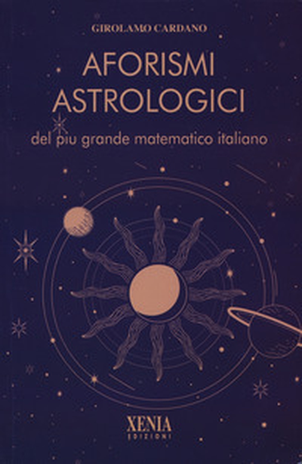 Aforismi astrologici del più grande matematico italiano - Librerie.coop Aforismi astrologici del più grande matematico italiano - Librerie.coop