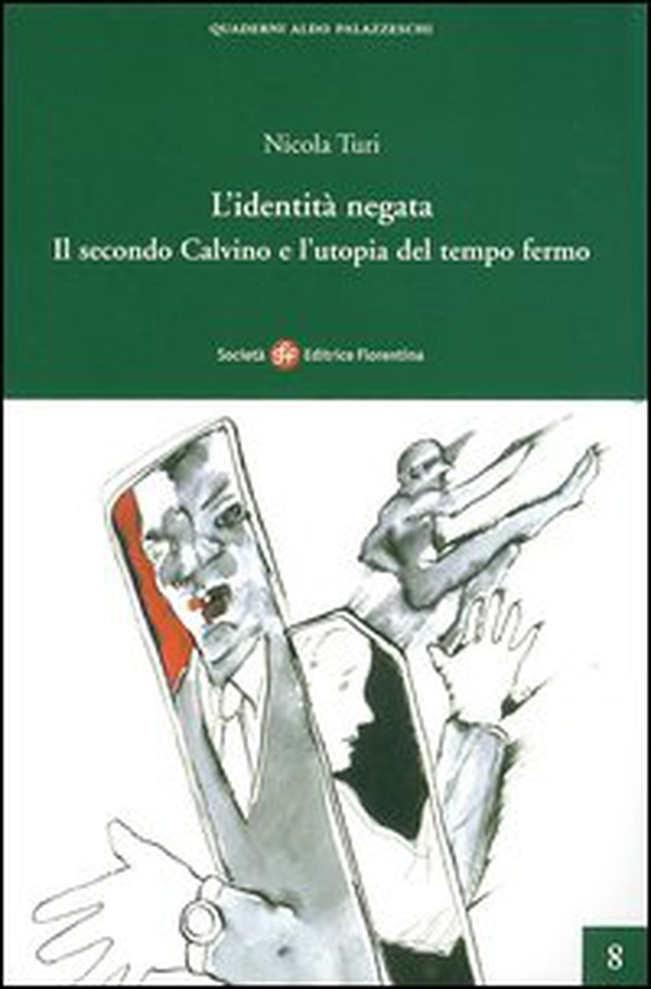 L'identità negata. Il secondo Calvino e l'utopia del tempo fermo - Librerie.coop L'identità negata. Il secondo Calvino e l'utopia del tempo fermo - Librerie.coop