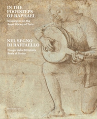 Nel segno di Raffaello. Disegni della Biblioteca Reale di Torino. Ediz. italiana e inglese - Librerie.coop