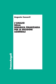 L'analisi della dinamica finanziaria per le decisioni aziendali - Librerie.coop L'analisi della dinamica finanziaria per le decisioni aziendali - Librerie.coop