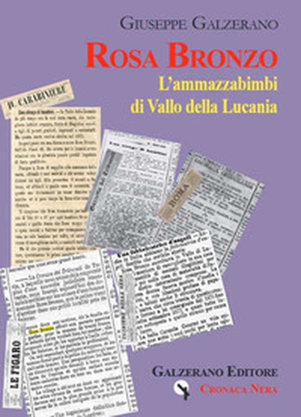 Rosa Bronzo. L'ammazzabimbi di Vallo della Lucania - Librerie.coop Rosa Bronzo. L'ammazzabimbi di Vallo della Lucania - Librerie.coop