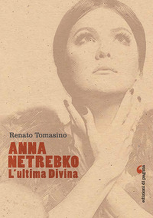 Anna Netrebko. L'ultima divina - Librerie.coop Anna Netrebko. L'ultima divina - Librerie.coop