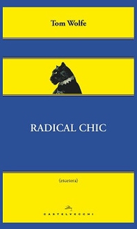 Radical chic. Il fascino irresistibile dei rivoluzionari da salotto - Librerie.coop