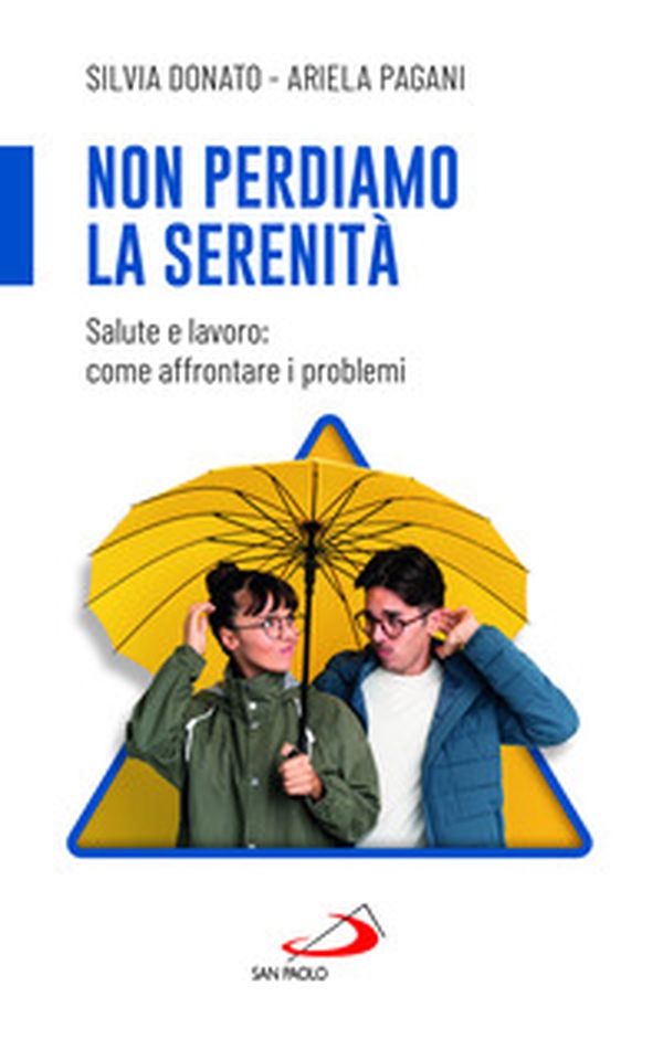 Non perdiamo la serenità. Salute e lavoro: come affrontare i problemi - Librerie.coop Non perdiamo la serenità. Salute e lavoro: come affrontare i problemi - Librerie.coop