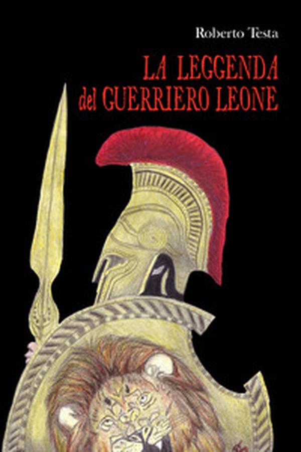 La leggenda del guerriero Leone - Librerie.coop La leggenda del guerriero Leone - Librerie.coop