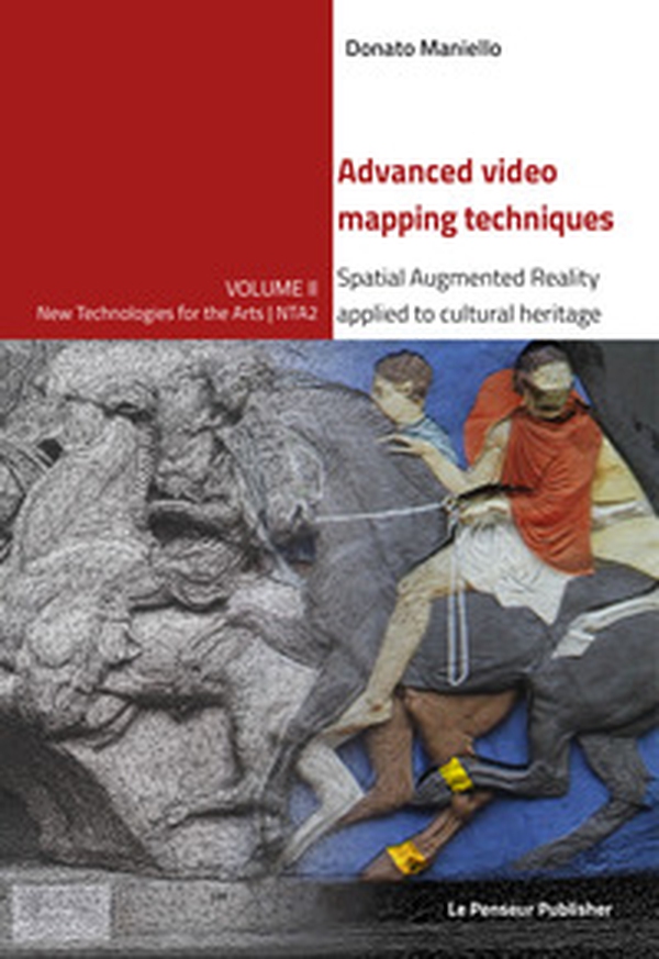 Advanced video mapping techniques. Spatial Augmented Reality applied to cultural heritage - Librerie.coop Advanced video mapping techniques. Spatial Augmented Reality applied to cultural heritage - Librerie.coop