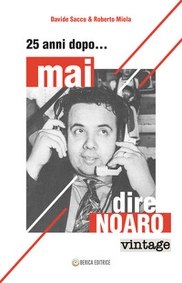 Mai dire... Noaro. 25 anni dopo - Librerie.coop Mai dire... Noaro. 25 anni dopo - Librerie.coop