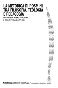 La metodica di Rosmini tra filosofia, teologia e pedagogia. Prospettive interdisciplinari - Librerie.coop