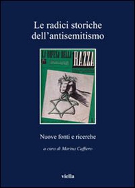 Le radici storiche dell'antisemitismo. Nuove fonti e ricerche - Librerie.coop