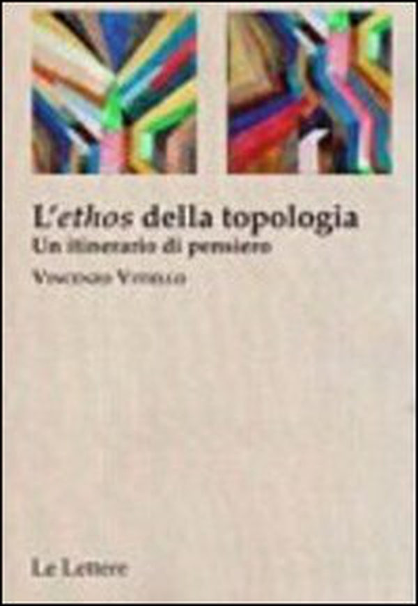 L'«ethos» della topologia. Un itinerario di pensiero - Librerie.coop