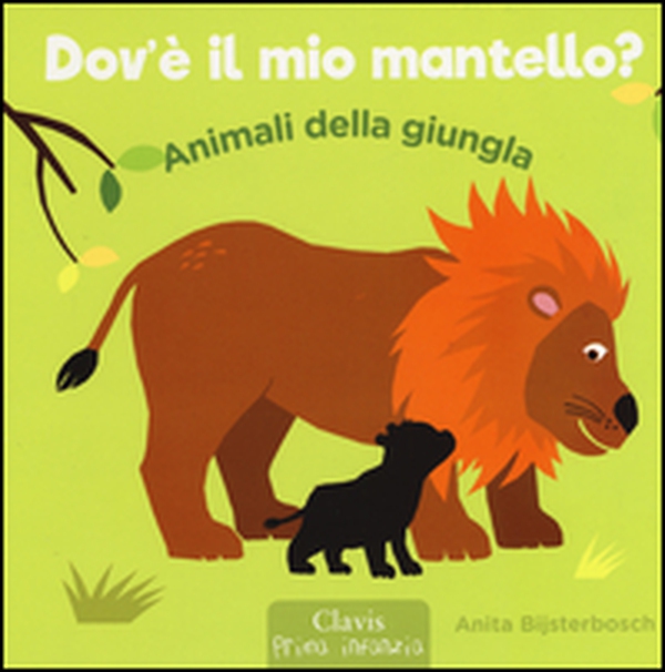 Animali della giungla. Dov'è il mio mantello? - Librerie.coop Animali della giungla. Dov'è il mio mantello? - Librerie.coop