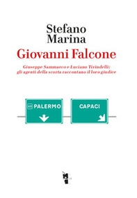 Giovanni Falcone. Giuseppe Sammarco e Luciano Tirindelli: gli agenti della scorta raccontano il loro giudice - Librerie.coop Giovanni Falcone. Giuseppe Sammarco e Luciano Tirindelli: gli agenti della scorta raccontano il loro giudice - Librerie.coop