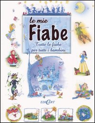 Le mie fiabe. Tutte le fiabe per tutti i bambini - Librerie.coop Le mie fiabe. Tutte le fiabe per tutti i bambini - Librerie.coop