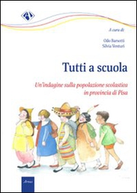 Tutti a scuola. Un'indagine sulla popolazione scolastica in Provincia di Pisa - Librerie.coop Tutti a scuola. Un'indagine sulla popolazione scolastica in Provincia di Pisa - Librerie.coop