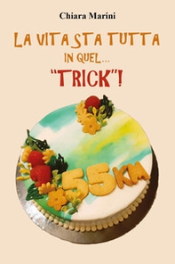 La vita sta tutta in quel... "trick"! - Librerie.coop