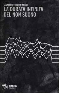 La durata infinita del non suono - Librerie.coop La durata infinita del non suono - Librerie.coop