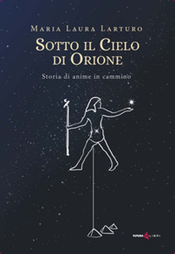 Sotto il cielo d'Orione. Storia di anime in cammino - Librerie.coop Sotto il cielo d'Orione. Storia di anime in cammino - Librerie.coop