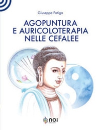 Agopuntura e auricoloterapia nelle cefalee - Librerie.coop