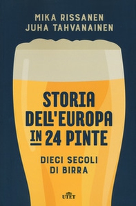Storia dell'Europa in 24 pinte. Dieci secoli di birra - Librerie.coop