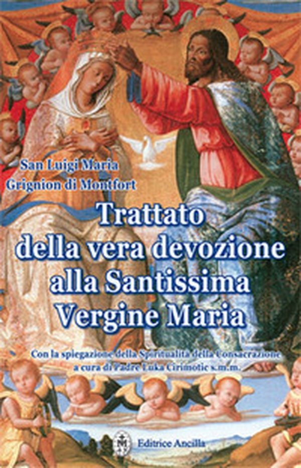 Trattato della vera devozione alla Santissima Vergine Maria - Librerie.coop Trattato della vera devozione alla Santissima Vergine Maria - Librerie.coop
