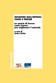 Investire sull'ufficio: come e perché. Lo spazio di lavoro come risorsa per migliorare l'azienda - Librerie.coop
