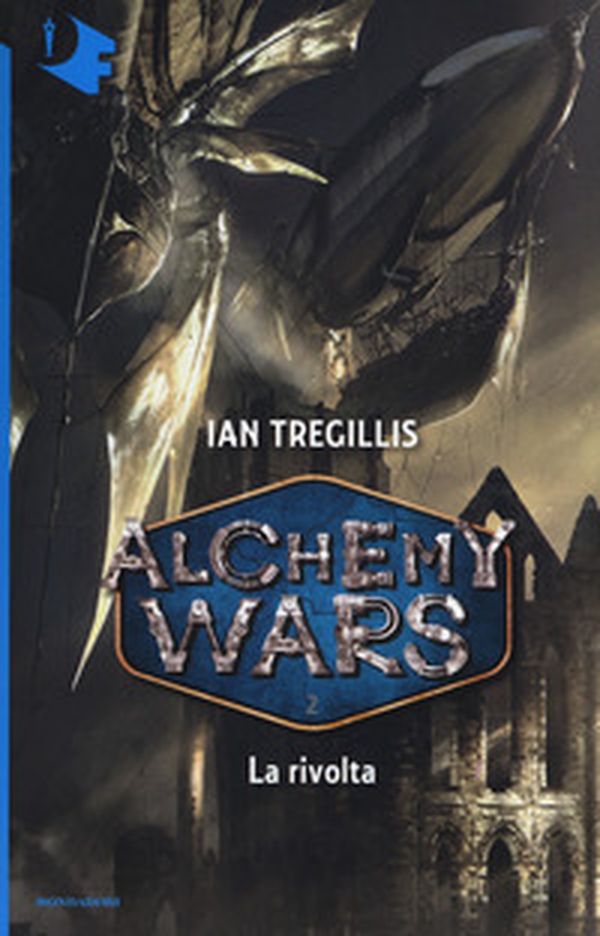 La rivolta. Alchemy Wars - Vol. 2 - Librerie.coop La rivolta. Alchemy Wars - Vol. 2 - Librerie.coop