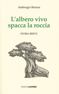L'albero vivo spacca la roccia - Librerie.coop