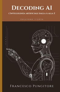 Decoding AI. L'intelligenza artificiale dalla A alla Z - Librerie.coop