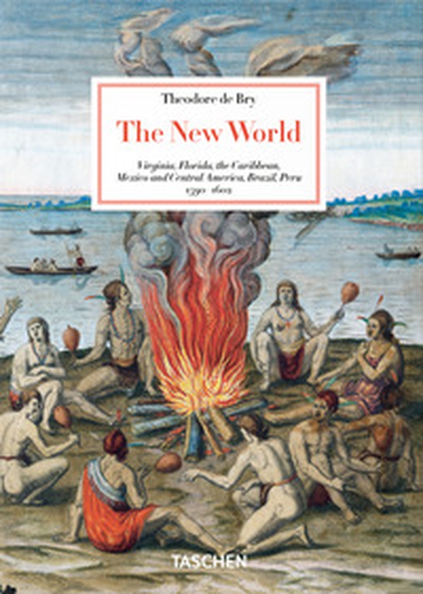 Theodore de Bry. The New World. 45th Ed. Ediz. inglese - Librerie.coop