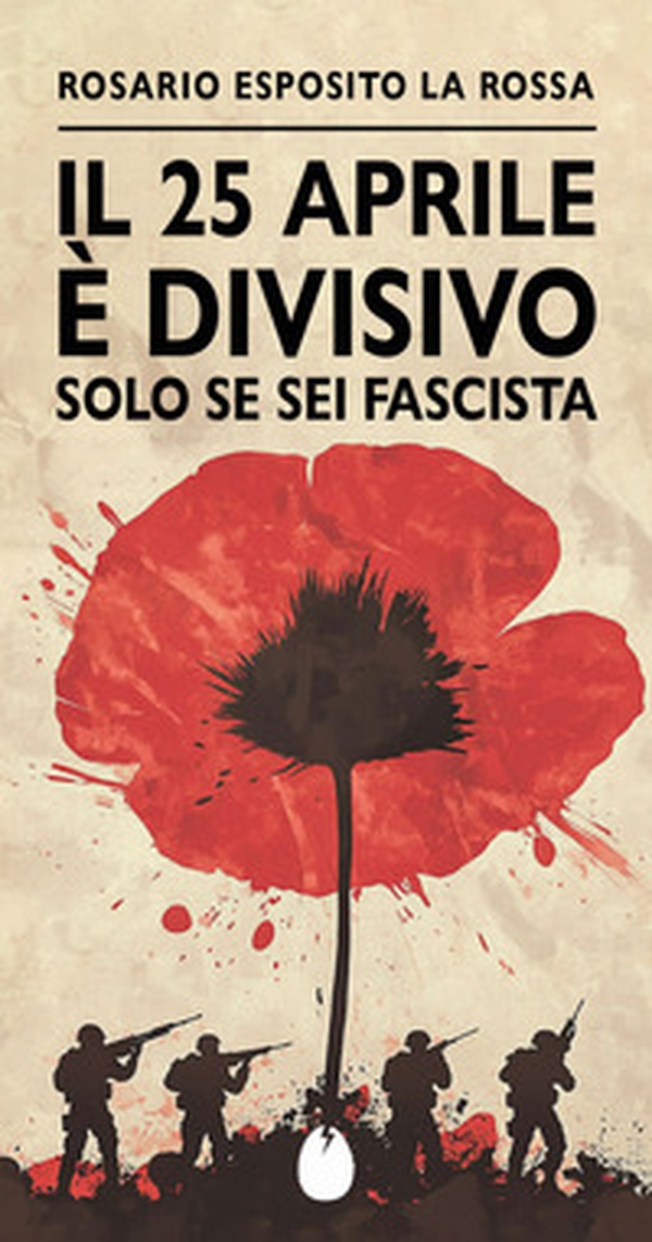 Il 25 aprile è divisivo solo se sei fascista - Librerie.coop Il 25 aprile è divisivo solo se sei fascista - Librerie.coop