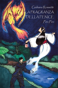 La fragranza della fenice. Fen Fen - Librerie.coop