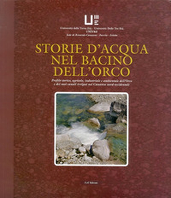 Storie d'acqua nel bacino dell'Orco. Profili storico, agricolo, industriale e ambientale dell'Orco e dei suoi canali irrigui nel Canavese nord-occidentale - Librerie.coop Storie d'acqua nel bacino dell'Orco. Profili storico, agricolo, industriale e ambientale dell'Orco e dei suoi canali irrigui nel Canavese nord-occidentale - Librerie.coop