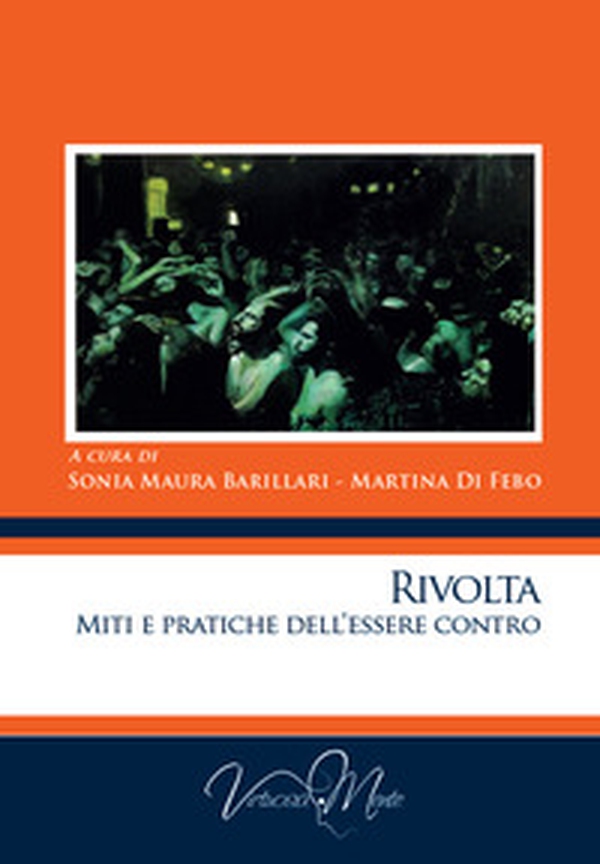 Rivolta. Miti e pratiche dell'essere contro - Librerie.coop Rivolta. Miti e pratiche dell'essere contro - Librerie.coop