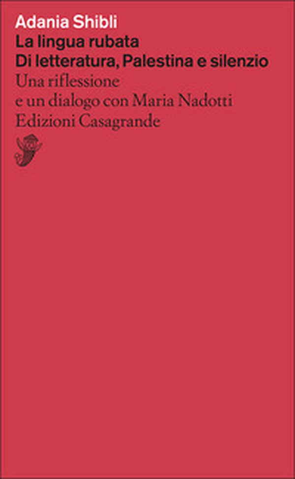 La lingua rubata. Di letteratura, Palestina e silenzio. Una riflessione e un dialogo con Maria Nadotti - Librerie.coop