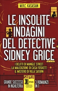Le insolite indagini del detective Sidney Grice: I delitti di Mangle Street-La maledizione di casa Foskett-Il mistero di Villa Saturn - Librerie.coop