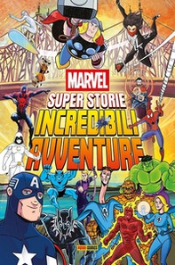 Marvel super storie. Incredibili avventure - Vol. 2 - Librerie.coop