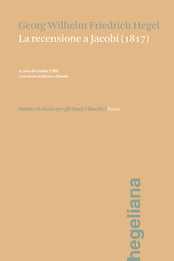 La recensione a Jacobi (1817). Testo tedesco a fronte - Librerie.coop La recensione a Jacobi (1817). Testo tedesco a fronte - Librerie.coop