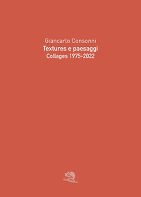 Textures e paesaggi. Collages 1975-2022 - Librerie.coop Textures e paesaggi. Collages 1975-2022 - Librerie.coop