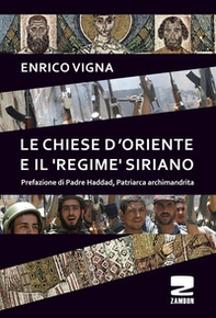 Le chiese d'Oriente ed il «regime» siriano - Librerie.coop