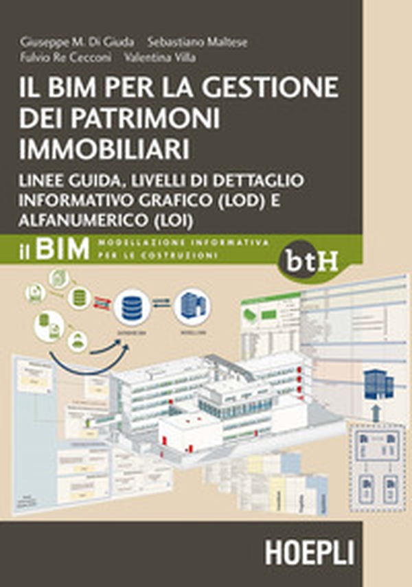 Il BIM per la gestione dei patrimoni immobiliari. Linee guida, livelli di dettaglio informativo grafico (LOD) e alfanumerico (LOI) - Librerie.coop Il BIM per la gestione dei patrimoni immobiliari. Linee guida, livelli di dettaglio informativo grafico (LOD) e alfanumerico (LOI) - Librerie.coop