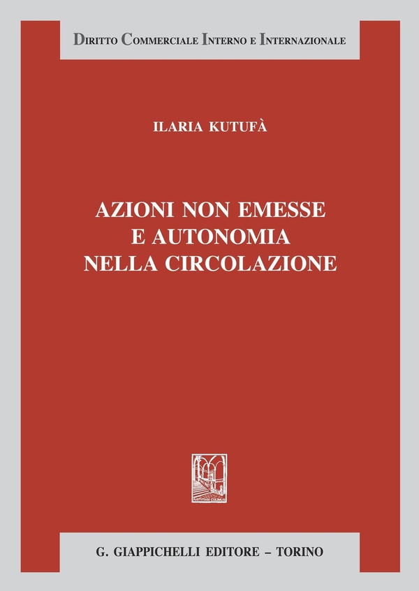 Azioni non emesse e autonomia nella circolazione - Librerie.coop Azioni non emesse e autonomia nella circolazione - Librerie.coop
