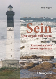 Sein. Una virgola sull'acqua. Ritratto di un'isola bretone leggendaria - Librerie.coop Sein. Una virgola sull'acqua. Ritratto di un'isola bretone leggendaria - Librerie.coop