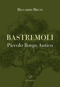 Bastremoli. Piccolo borgo antico - Librerie.coop